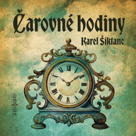 Čarovné hodiny - Karel Šiktanc - audiokniha