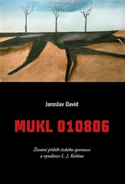 Mukl 010806 - Životní příběh českého sportovce a vynálezce L. J. Kořána - Jaroslav David