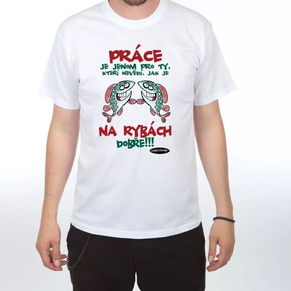 Divja Tričko Práce je jenom pro ty co nevědí... Velikost: XL