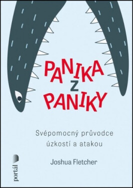 Panika z paniky - Svépomocný průvodce úzkostí a atakou - Joshua Fletcher
