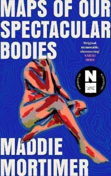 Maps of Our Spectacular Bodies - Maddie Mortimer