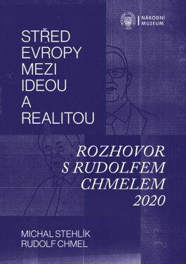 Střed Evropy mezi ideou a realitou - Rudolf Chmel, Michal Stehlík