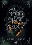Město chaosu a zloby - Alexis L. Menard
