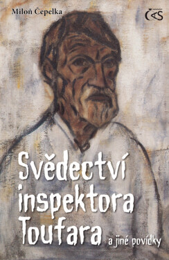 Svědectví inspektora Toufara - Miloň Čepelka