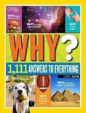 Why? Over 1,111 Answers to Everything: Over 1,111 Answers to Everything (National Geograph - Crispin Boyer