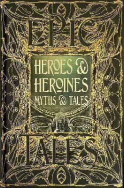 Heroes Heroines Myths Tales: Epic Tales - Maria Tatar