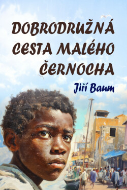 Dobrodružná cesta malého černocha - Jiří Baum