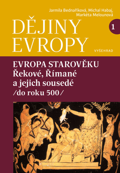 Dějiny Evropy 1: Evropa starověku - Jarmila Bednaříková, Michal Habaj, Markéta Melounová