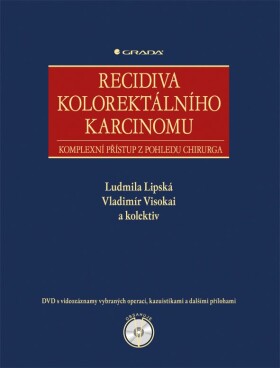 Recidiva kolorektálního karcinomu - Komplexní přístup z pohledu chirurga - Ludmila Lipská; Vladimír Visokai