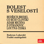 Bolest s veselostí Bedřich Bridel Co Bůh? Člověk? Adam Michna z Otradovic Loutna česká - Bedřich Bridel