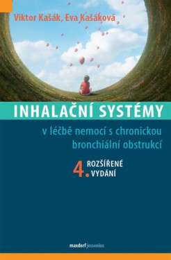 Inhalační systémy v léčbě nemocí s chronickou bronchiální obstrukcí, 4. vydání - Viktor Kašák