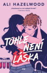 Tohle není láska - Ali Hazelwood