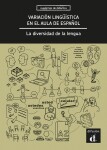 Variación lingüística en el aula de espanol. La diversidad de la lengua - Libro