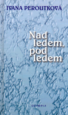 Na ledem, pod ledem - Ivana Peroutková