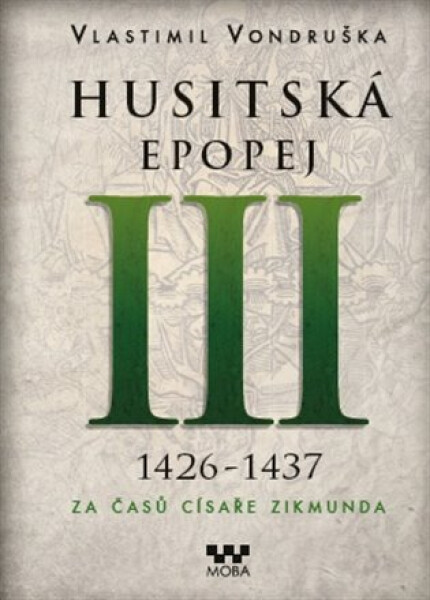 Husitská epopej III. 1426 -1437 - Za časů císaře Zikmunda, 1. vydání - Vlastimil Vondruška