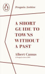 Short Guide to Towns Without a Past - Albert Camus