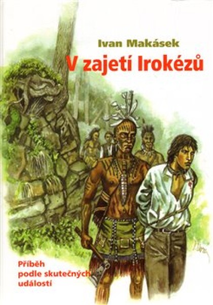 Zajetí Irokézů Ivan Makásek