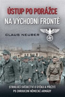 Ústup po porážce na východní frontě Claus Neuber