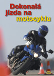 Dokonalá jízda na motocyklu - autorů kolektiv