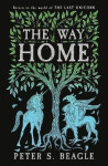 The Way Home: Two Novellas from the World of The Last Unicorn - Peter S. Beagle