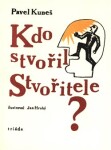 Kdo stvořil Stvořitele Pavel Kuneš