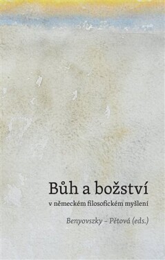 Bůh božství německém filosofickém myšlení Ladislav Benyovszky,