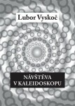 Návštěva kaleidoskopu Lubor Vyskoč