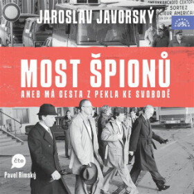 Most špionů aneb má cesta z pekla na svobodu - Jaroslav Javorský - audiokniha
