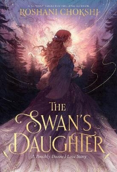 Swan´s Daughter - Roshani Chokshi