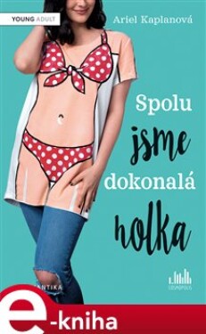 Spolu jsme dokonalá holka - Ariel Kaplanová e-kniha