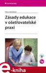 Zásady edukace v ošetřovatelské praxi - Petra Juřeníková e-kniha