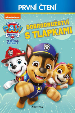 Tlapková patrola - Dobrodružství s tlapkami - První čtení - Kolektiv