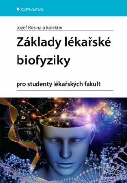 Základy lékařské biofyziky - Jozef Rosina, kolektiv autorů - e-kniha