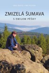 Zmizelá Šumava Emilem pěšky Jan Fischer