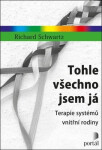 Tohle všechno jsem já - Terapie systémů vnitřní rodiny - Richard C. Schwartz