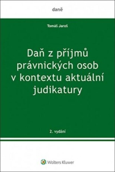 Daň příjmů právnických osob kontextu aktuální judikatury Tomáš Jaroš