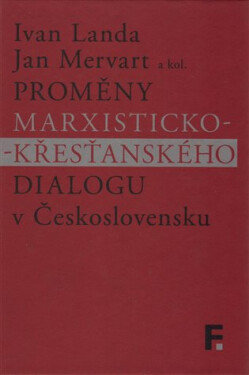 Proměny marxisticko-křesťanského dialogu v Československu - Ivan Landa