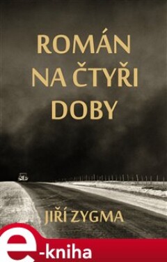 Román na čtyři doby - Jiří Zygma e-kniha