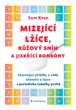Mizející lžíce, růžový sníh a jiskřící bonbóny - Sam Kean