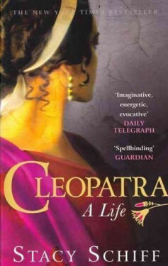 Cleopatra: A Life - Stacy Schiffová