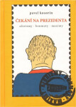 Čekání na prezidenta - Pavel Kosorin, Daniel Ladman