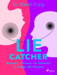 Lie Catcher: Become a Human Lie Detector in Under 60 Minutes - Dr. David Craig - e-kniha