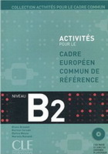 Activités pour le CECR B2: Livre + corrigés + Audio CDs - kolektiv autorů