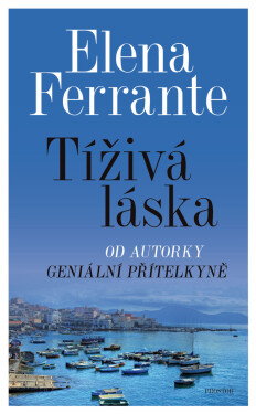 Tíživá láska - Elena Ferrante