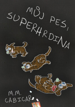 Můj pes, superhrdina - M. M. Cabicar