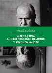 Injekce Irmě a interpretační delirium v psychoanalýze