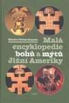 Malá bohů mýtů Jižní Ameriky Mnislav Zelený-Atapana