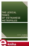 The Lexical Tones of Vietnamese Metropoles Ondřej Slówik