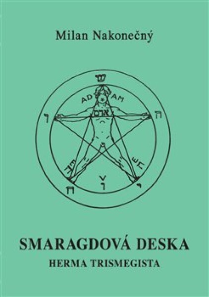 Smaragdová deska Herma Tristmegista, 2. vydání - Milan Nakonečný