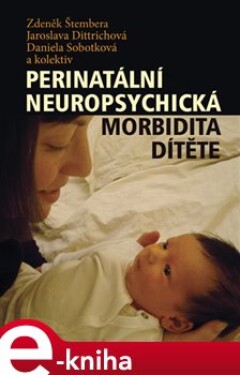 Perinatální neuropsychická morbidita dítěte Zdeněk Štembera,